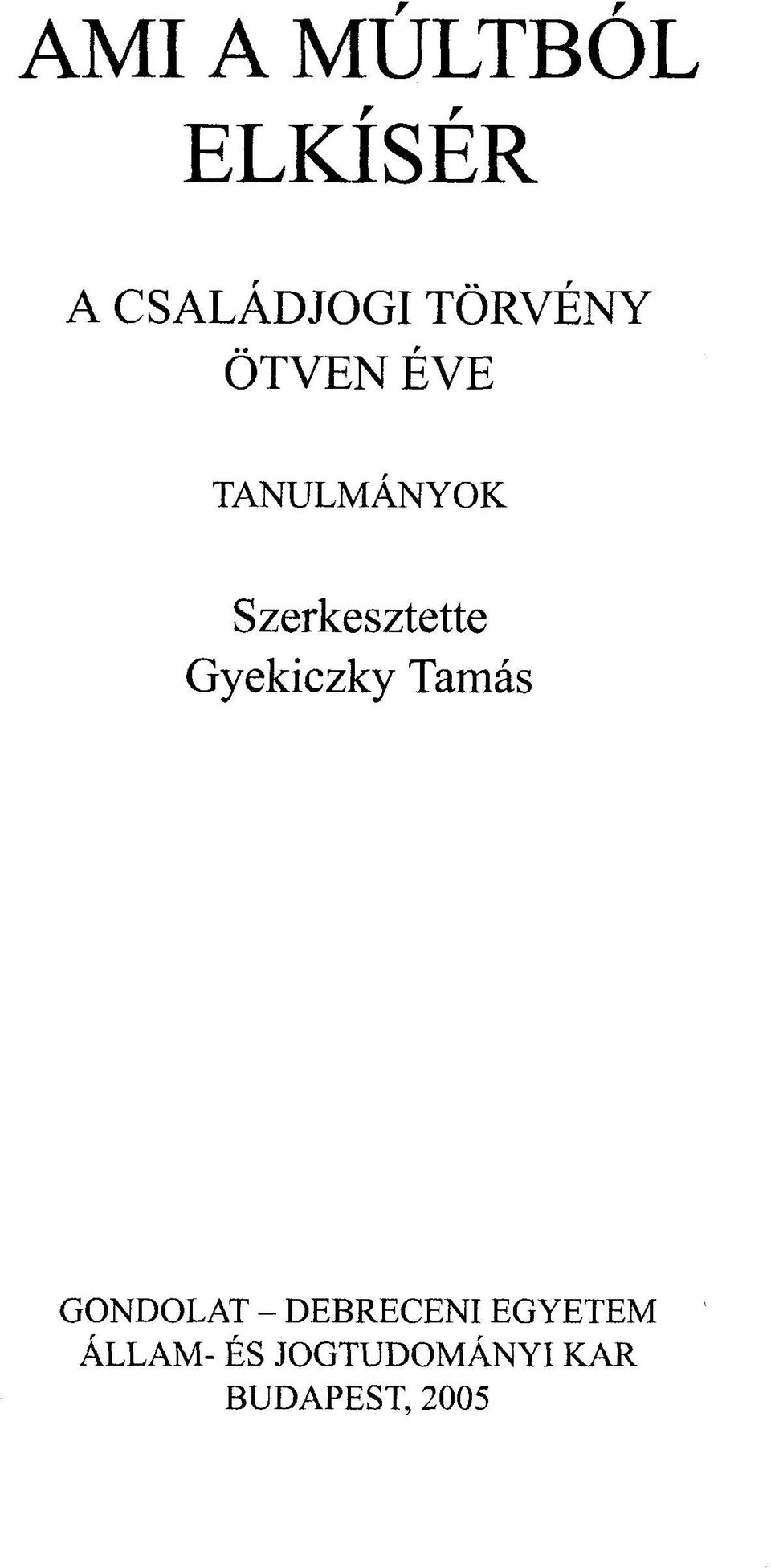 Szerkesztette Gyekiczky Tamás GONDOLAT -