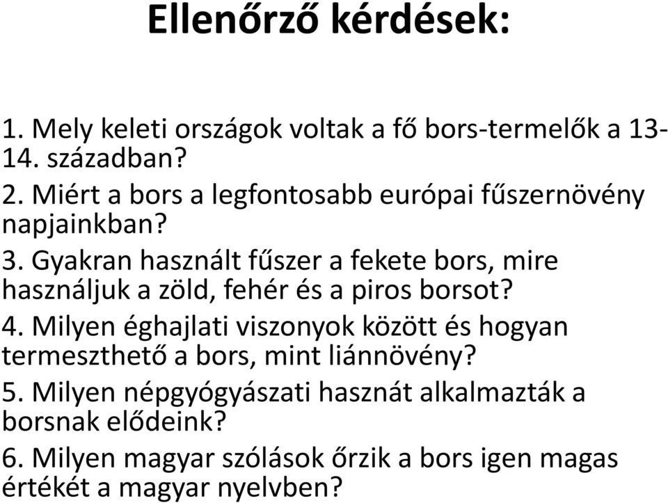 Gyakran használt fűszer a fekete bors, mire használjuk a zöld, fehér és a piros borsot? 4.