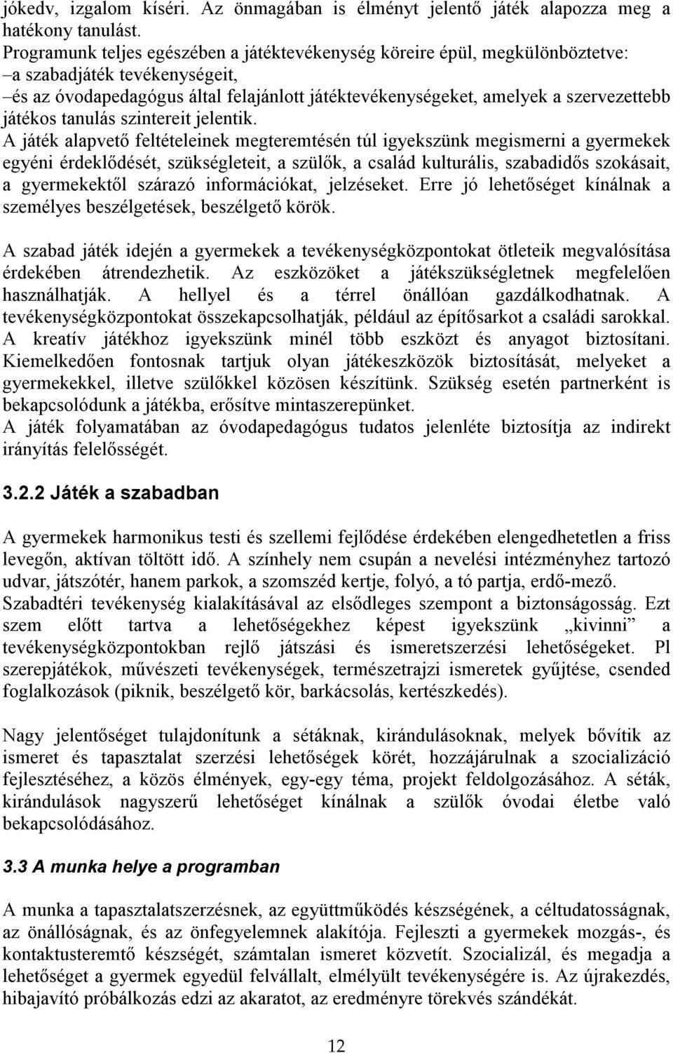 játékos tanulás szintereit jelentik.