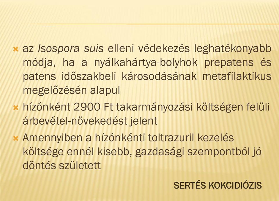 hízónként 2900 Ft takarmányozási költségen felüli árbevétel-növekedést jelent