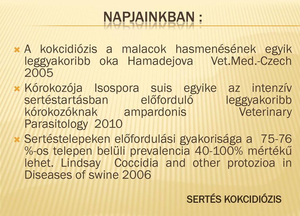 kórokozóknak ampardonis Veterinary Parasitology 2010 Sertéstelepeken előfordulási gyakorisága a 75-76