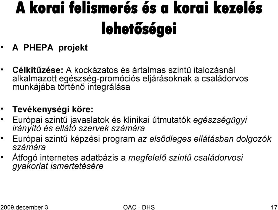 javaslatok és klinikai útmutatók egészségügyi irányító és ellátó szervek számára Európai szintű képzési program az elsődleges