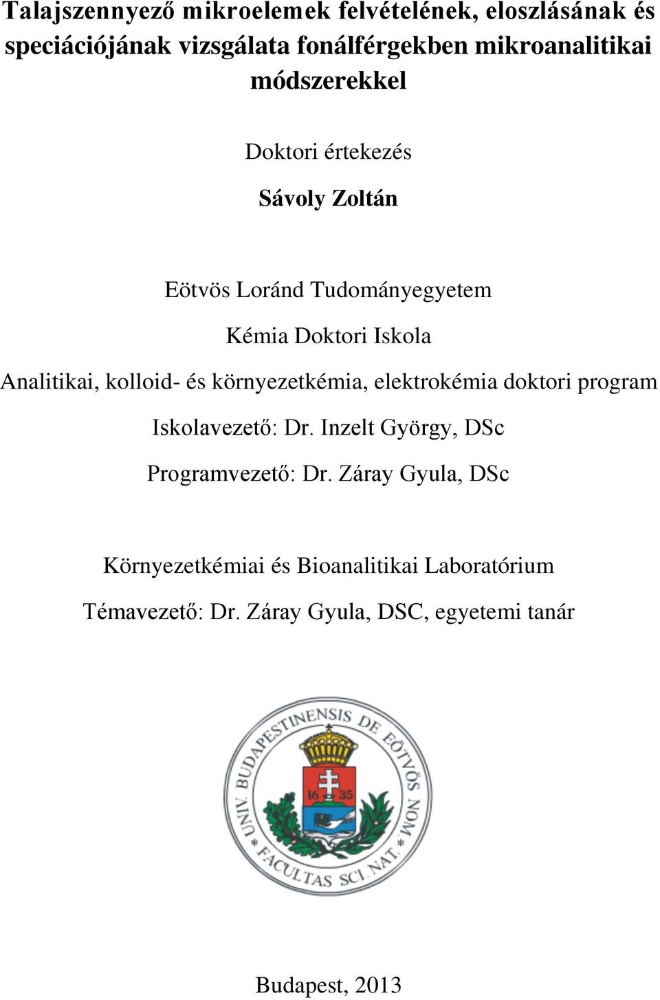kolloid- és környezetkémia, elektrokémia doktori program Iskolavezető: Dr. Inzelt György, DSc Programvezető: Dr.