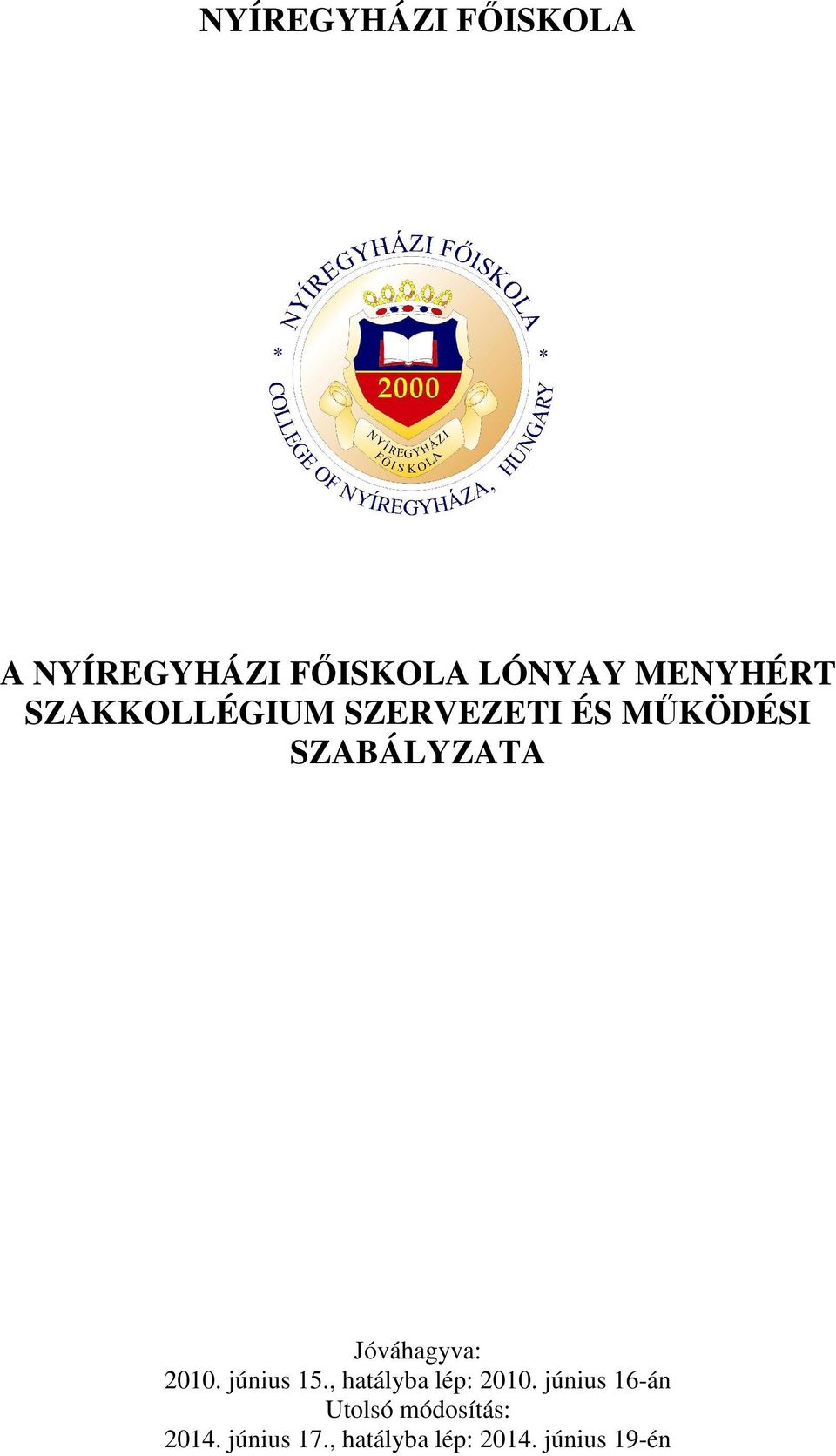 Jóváhagyva: 2010. június 15., hatályba lép: 2010.