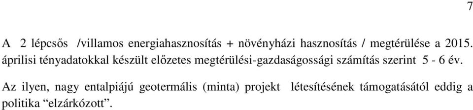 áprilisi tényadatokkal készült előzetes megtérülési-gazdaságossági