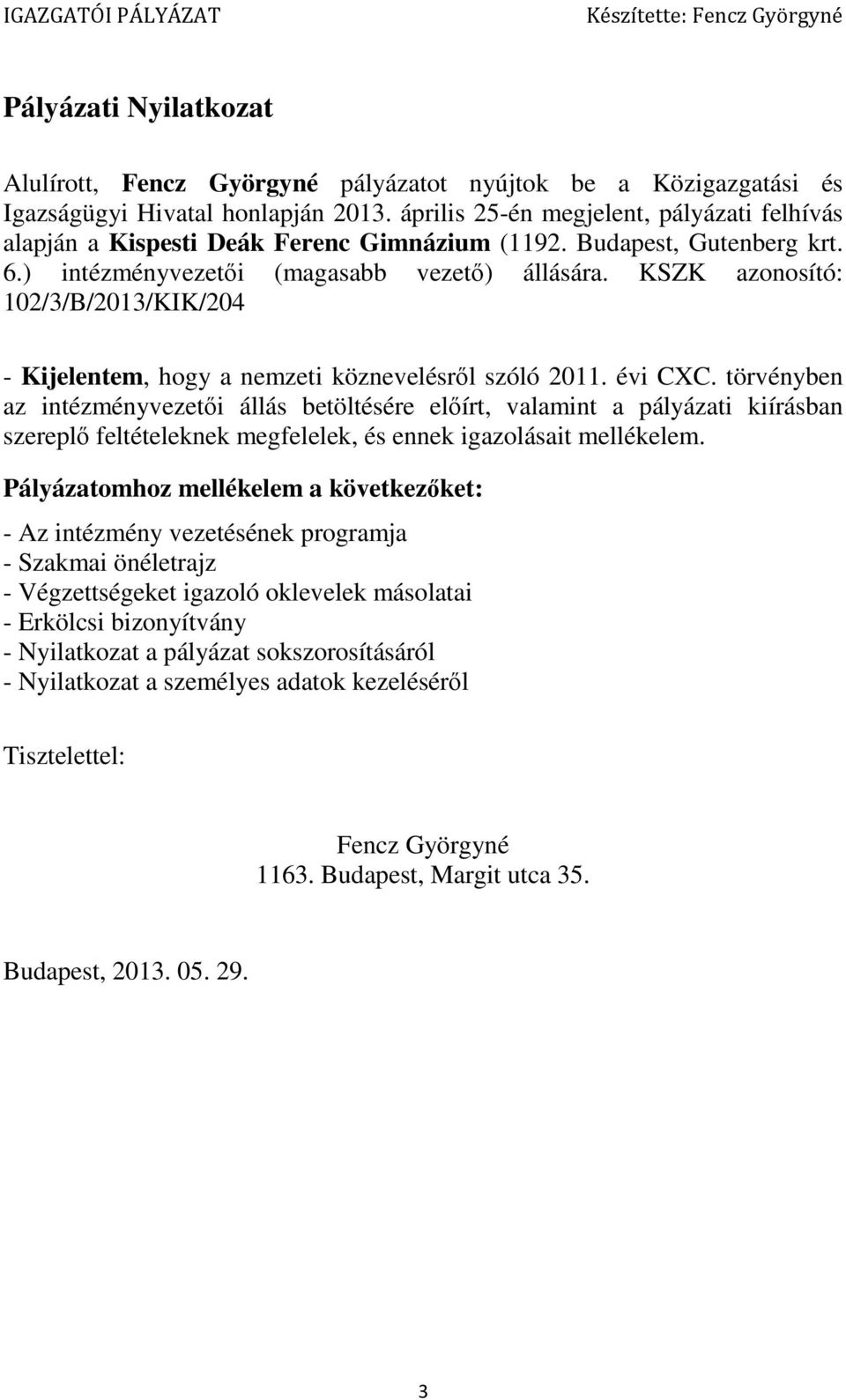 KSZK azonosító: 102/3/B/2013/KIK/204 - Kijelentem, hogy a nemzeti köznevelésről szóló 2011. évi CXC.