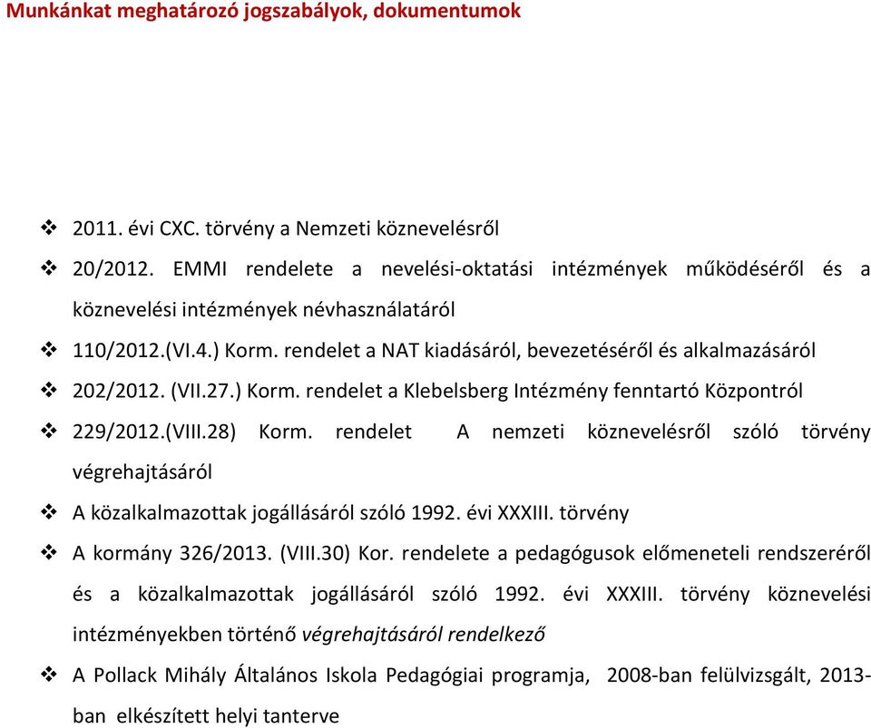 (VII.27.) Korm. rendelet a Klebelsberg Intézmény fenntartó Központról 229/2012.(VIII.28) Korm.