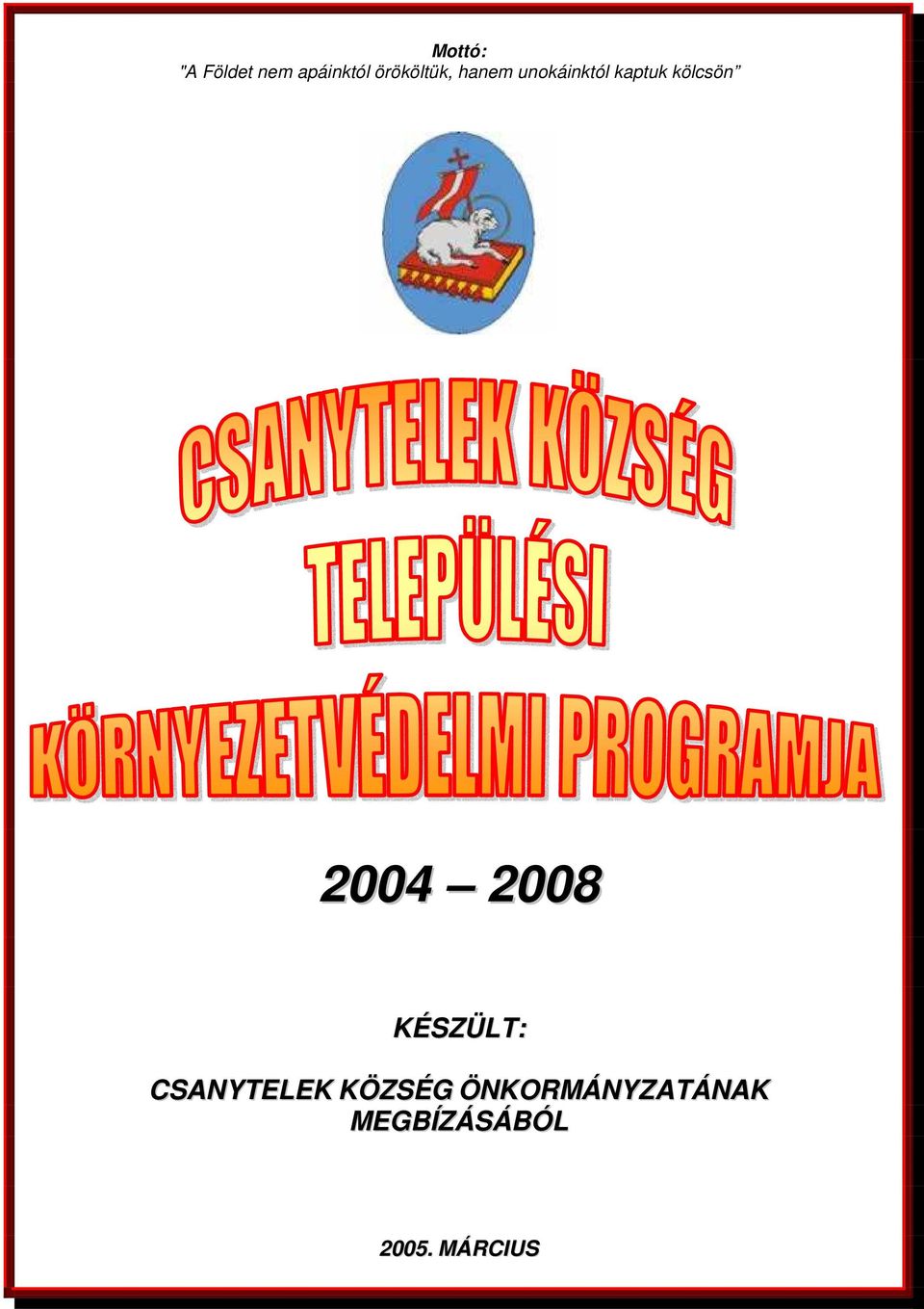 kölcsön 2004 2008 KÉSZÜLT: CSANYTELEK