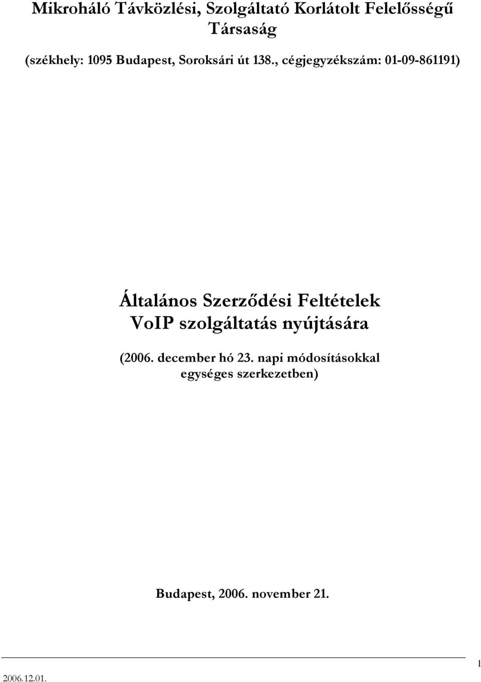 , cégjegyzékszám: 01-09-861191) Általános Szerződési Feltételek VoIP