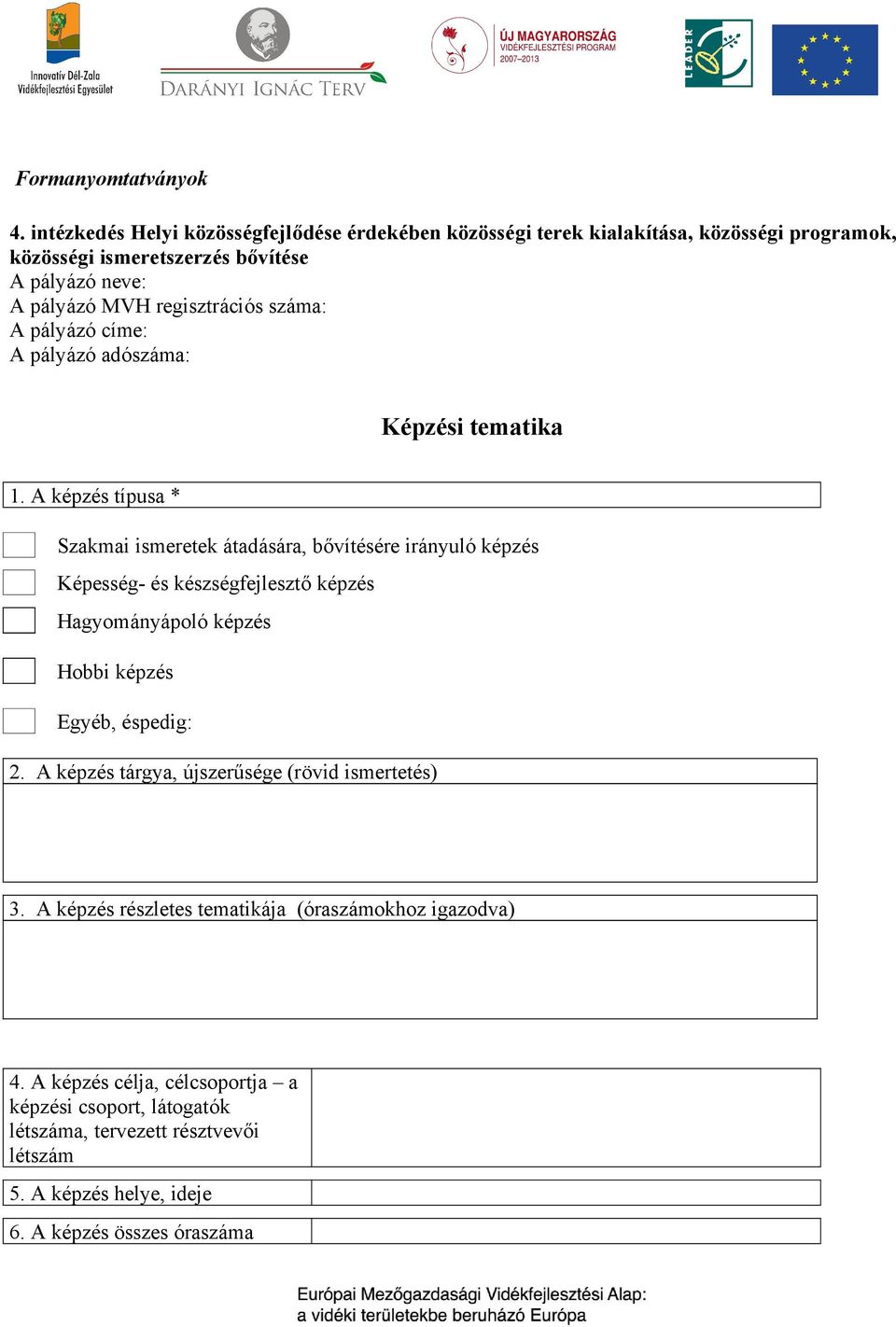 regisztrációs száma: A pályázó címe: A pályázó adószáma: Képzési tematika 1.