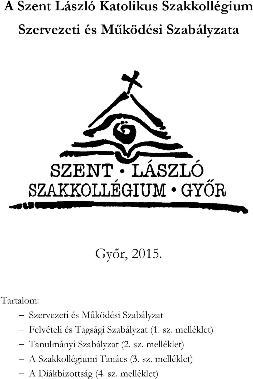 Tartalom: Szervezeti és Működési Szabályzat Felvételi és Tagsági