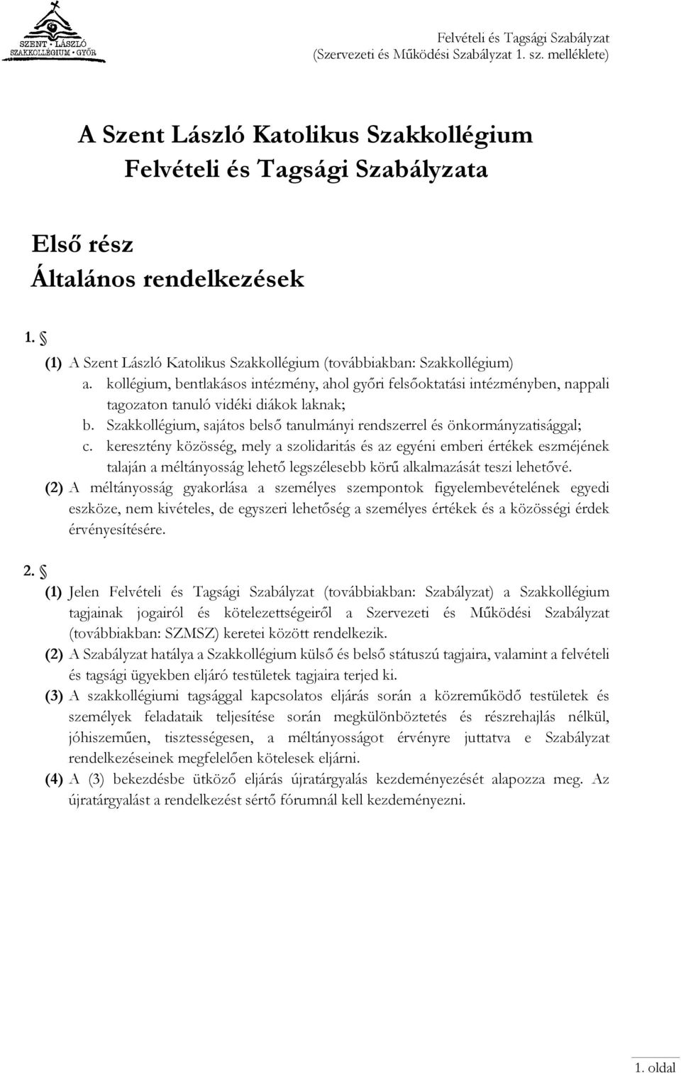 Szakkollégium, sajátos belső tanulmányi rendszerrel és önkormányzatisággal; c.