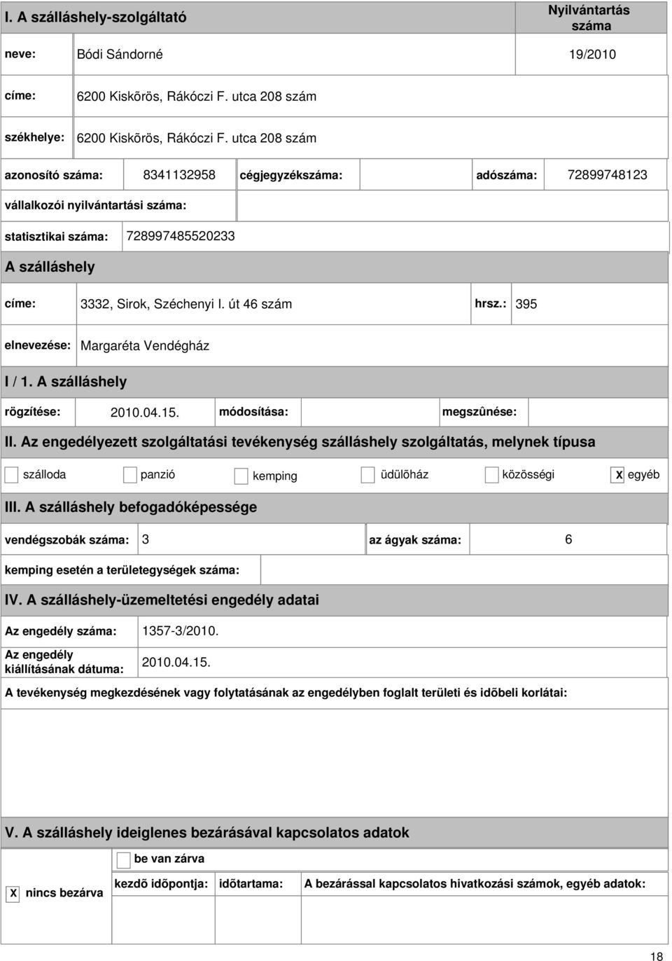 : 395 Margaréta Vendégház I / 1. rögzítése: 2010.04.15. módosítása: megszûnése: II.