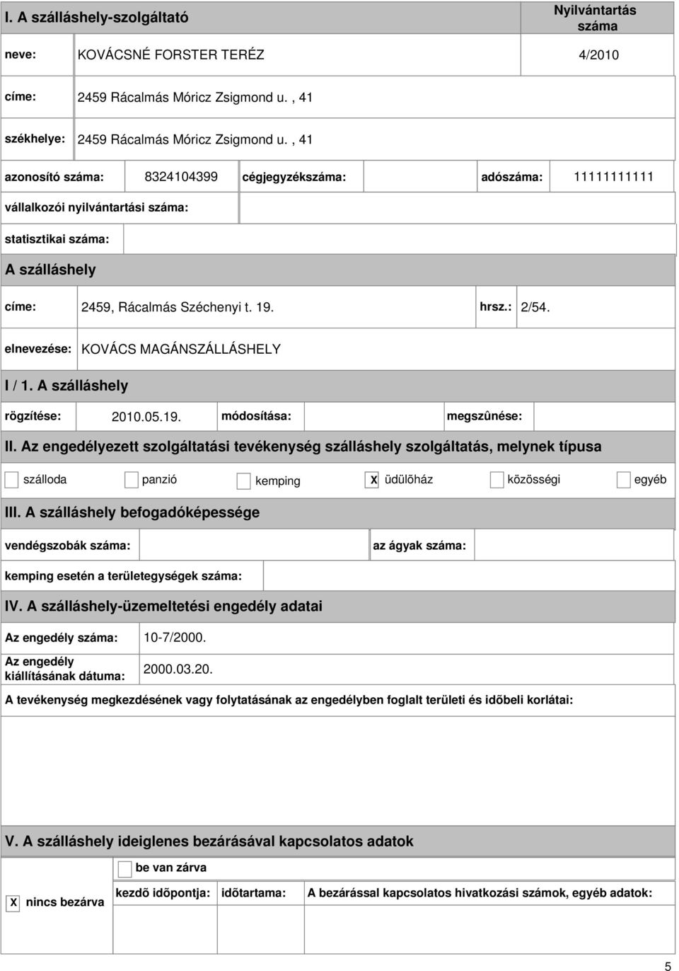 , 41 8324104399 cégjegyzék: adó: 11111111111 vállalkozói nyilvántartási : statisztikai : címe: 2459, Rácalmás