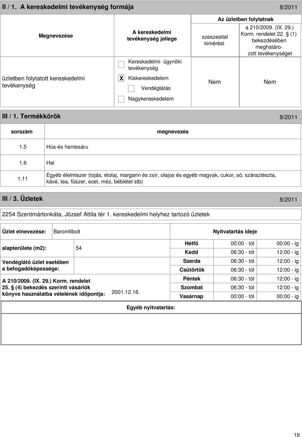 11 Egyéb élelmiszer (tojás, étolaj, margarin és zsír, olajos és egyéb magvak, cukor, só, száraztészta, kávé, tea, fûszer, ecet, méz, bébiétel stb) III / 3.