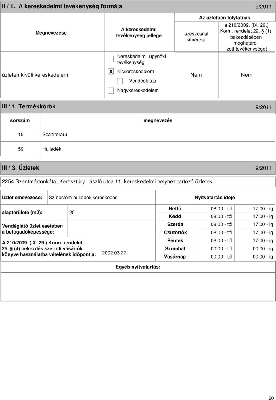 Üzletek 9/2011 2254 Szentmártonkáta, Keresztúry László utca 11.