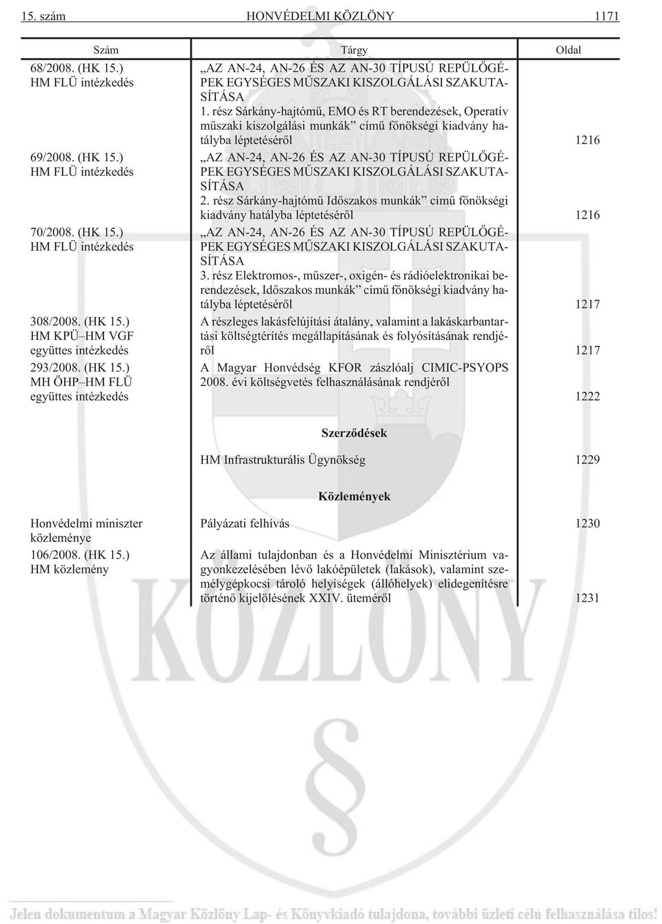 rész Sárkány-hajtómû, EMO és RT berendezések, Operatív mûszaki kiszolgálási munkák címû fõnökségi kiadvány hatályba léptetésérõl 1216 AZ AN-24, AN-26 ÉS AZ AN-30 TÍPUSÚ REPÜLÕGÉ- PEK EGYSÉGES MÛSZAKI