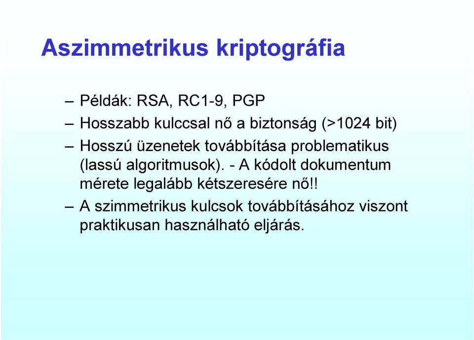 algoritmusok). - A kódolt dokumentum mérete legalább kétszeresére nő!