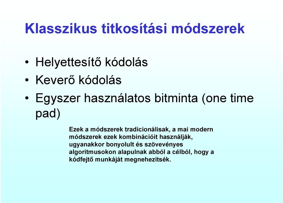 modern módszerek ezek kombinációit használják, ugyanakkor bonyolult és