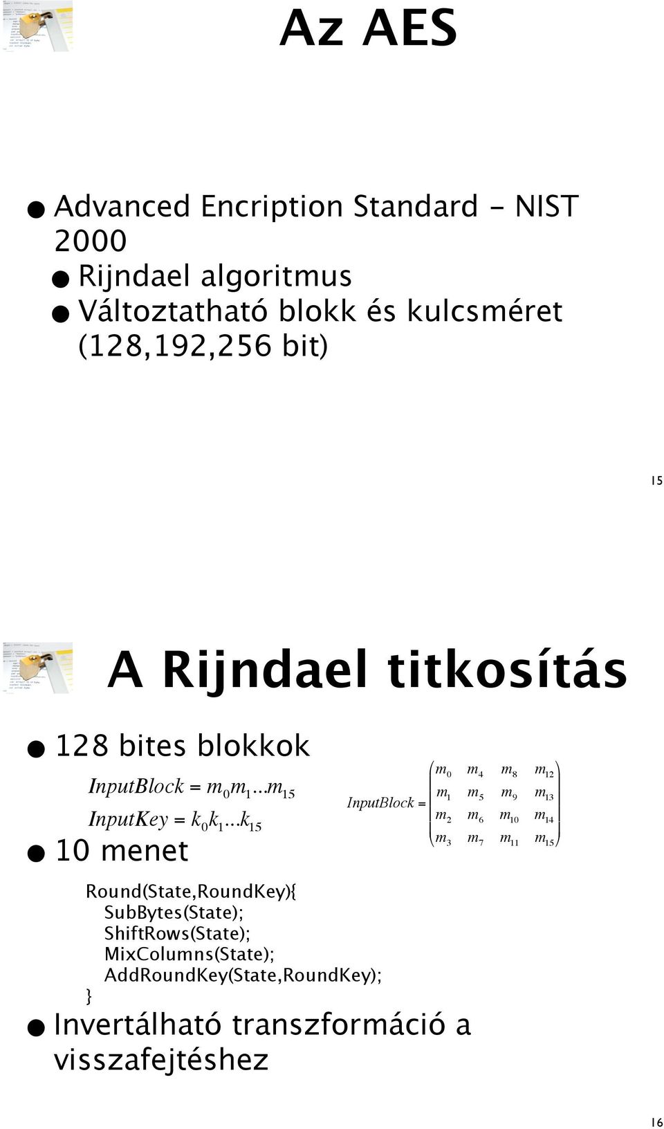 ..k 15 10 menet Round(State,RoundKey){ SubBytes(State); ShiftRows(State); MixColumns(State); AddRoundKey(State,RoundKey);