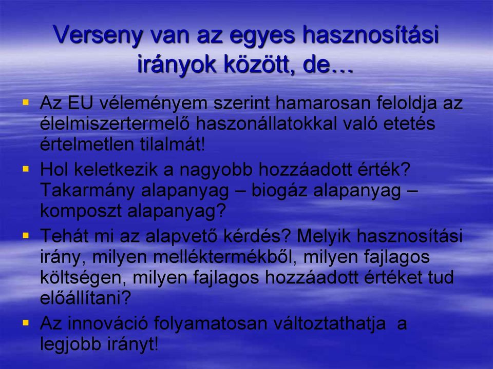 Takarmány alapanyag biogáz alapanyag komposzt alapanyag? Tehát mi az alapvető kérdés?