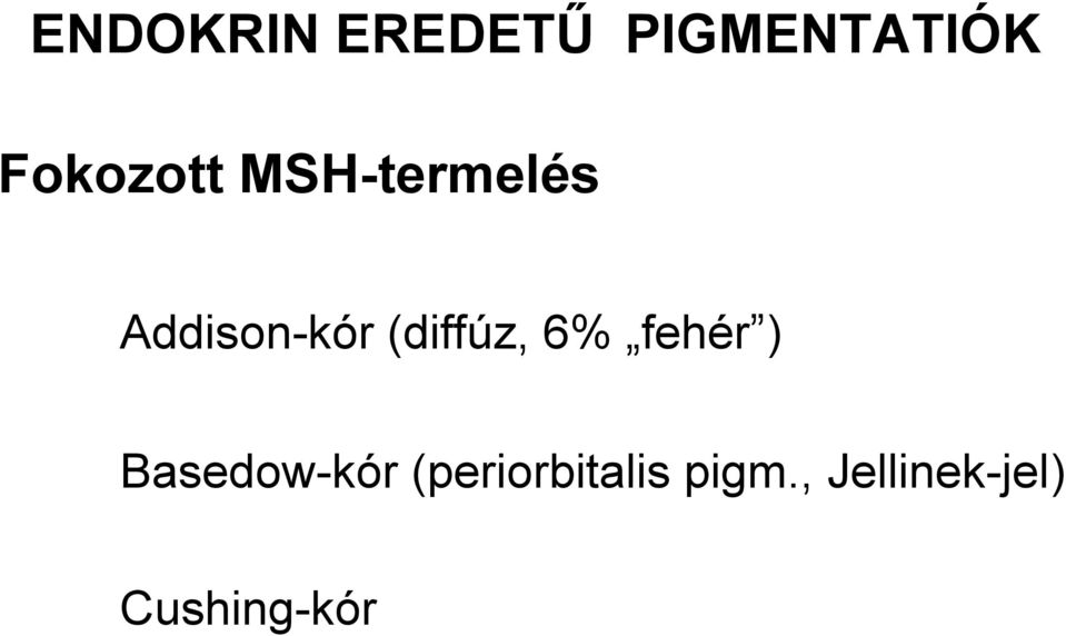 (diffúz, 6% fehér ) Basedow-kór