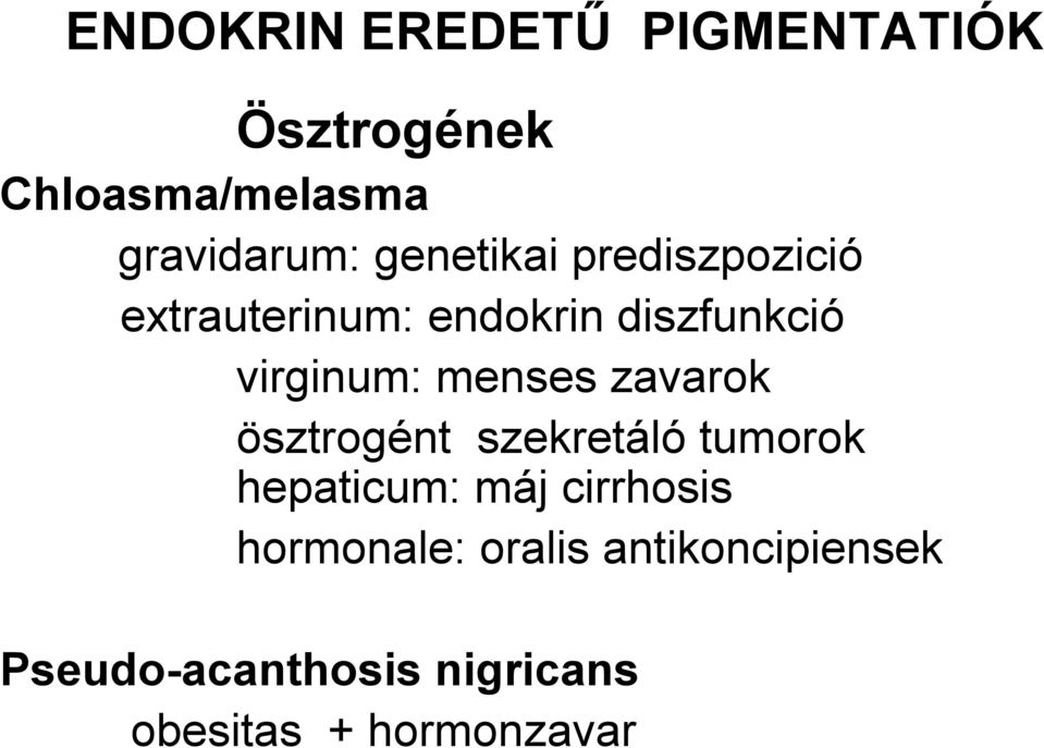 menses zavarok ösztrogént szekretáló tumorok hepaticum: máj cirrhosis