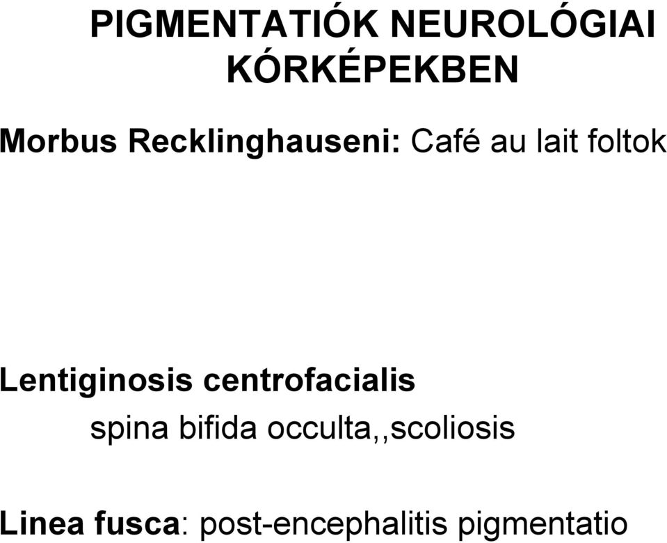 Lentiginosis centrofacialis spina bifida