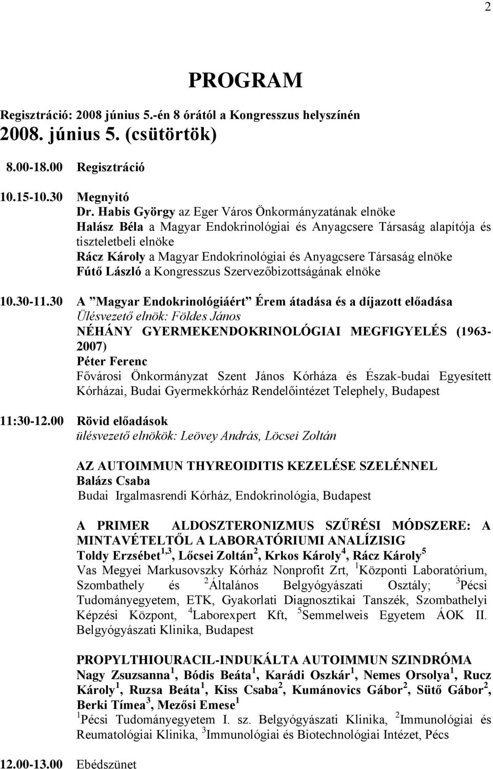 Társaság elnöke Fútő László a Kongresszus Szervezőbizottságának elnöke 10.30-11.