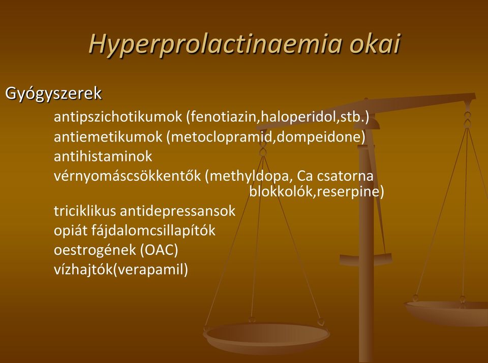 ) antiemetikumok (metoclopramid,dompeidone) antihistaminok