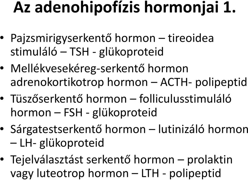 hormon adrenokortikotrop hormon ACTH- polipeptid Tüszőserkentő hormon folliculusstimuláló