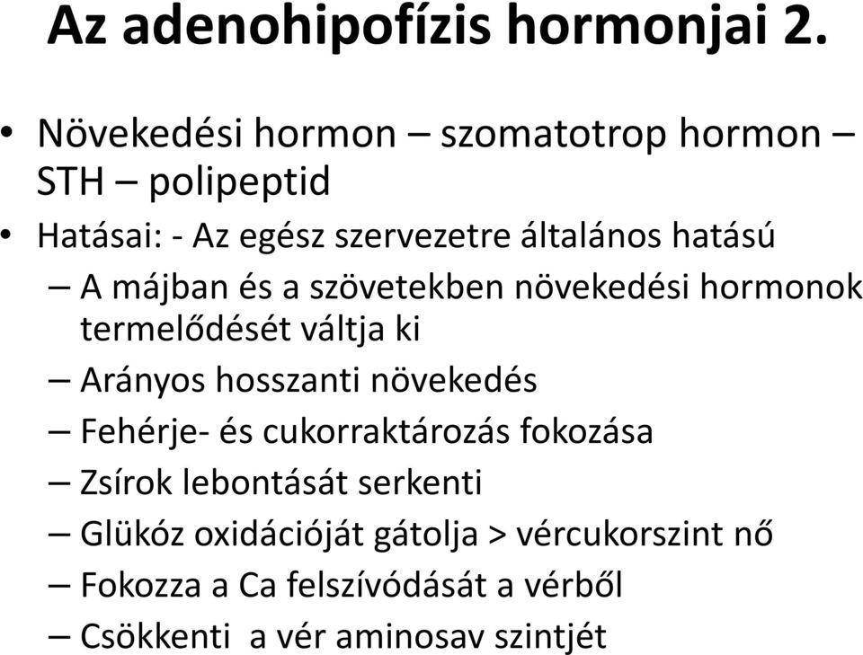 A májban és a szövetekben növekedési hormonok termelődését váltja ki Arányos hosszanti növekedés