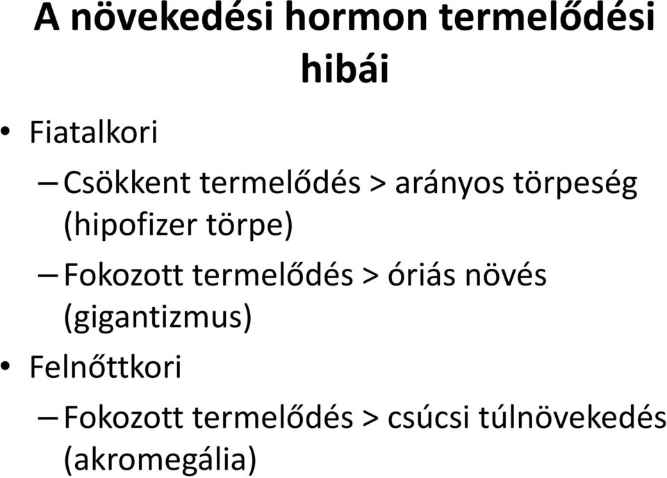 törpe) Fokozott termelődés > óriás növés (gigantizmus)