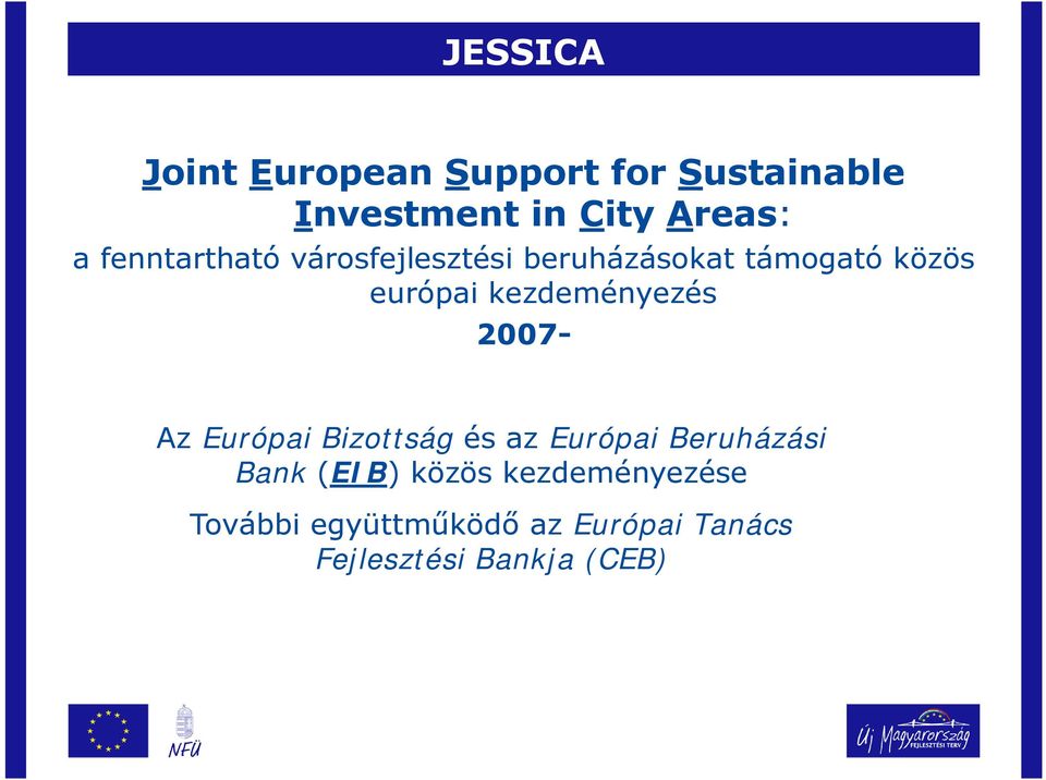 kezdeményezés 2007- Az Európai Bizottság és az Európai Beruházási Bank