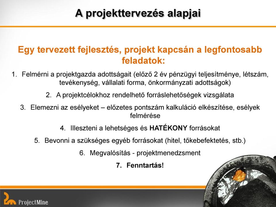 2. A projektcélokhoz rendelhető forráslehetőségek vizsgálata 3.