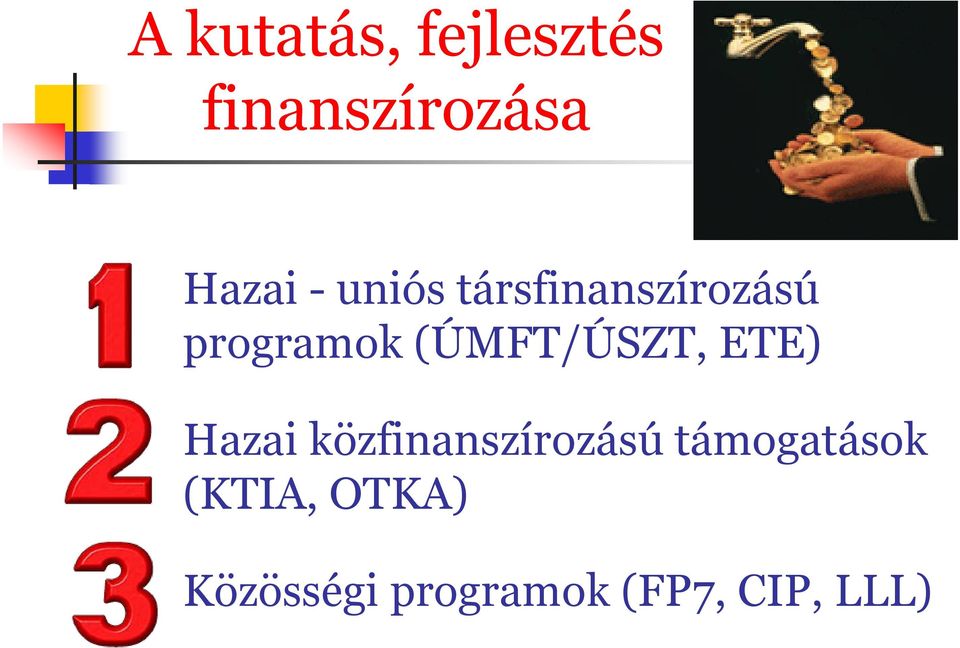 (ÚMFT/ÚSZT, ETE) Hazai közfinanszírozású