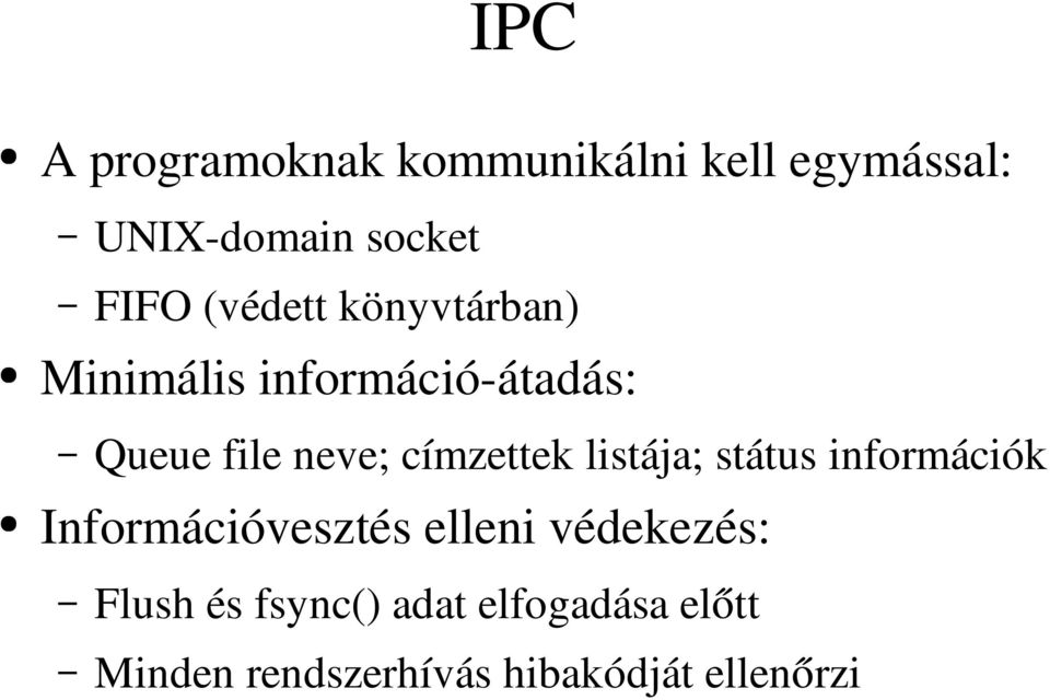 címzettek listája; státus információk Információvesztés elleni védekezés: