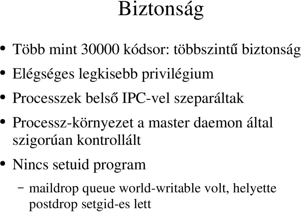 Processz-környezet a master daemon által szigorúan kontrollált Nincs