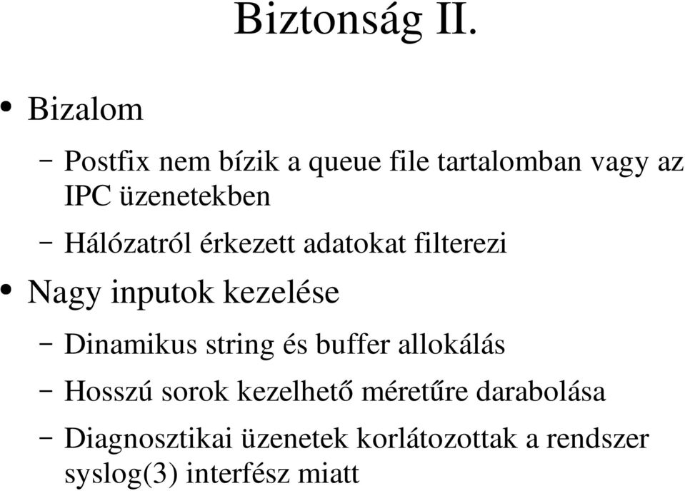 Hálózatról érkezett adatokat filterezi Nagy inputok kezelése Dinamikus