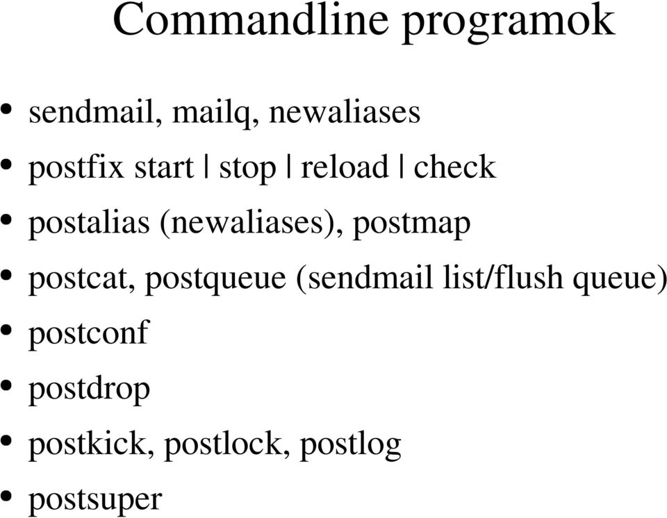 (newaliases), postmap postcat, postqueue (sendmail