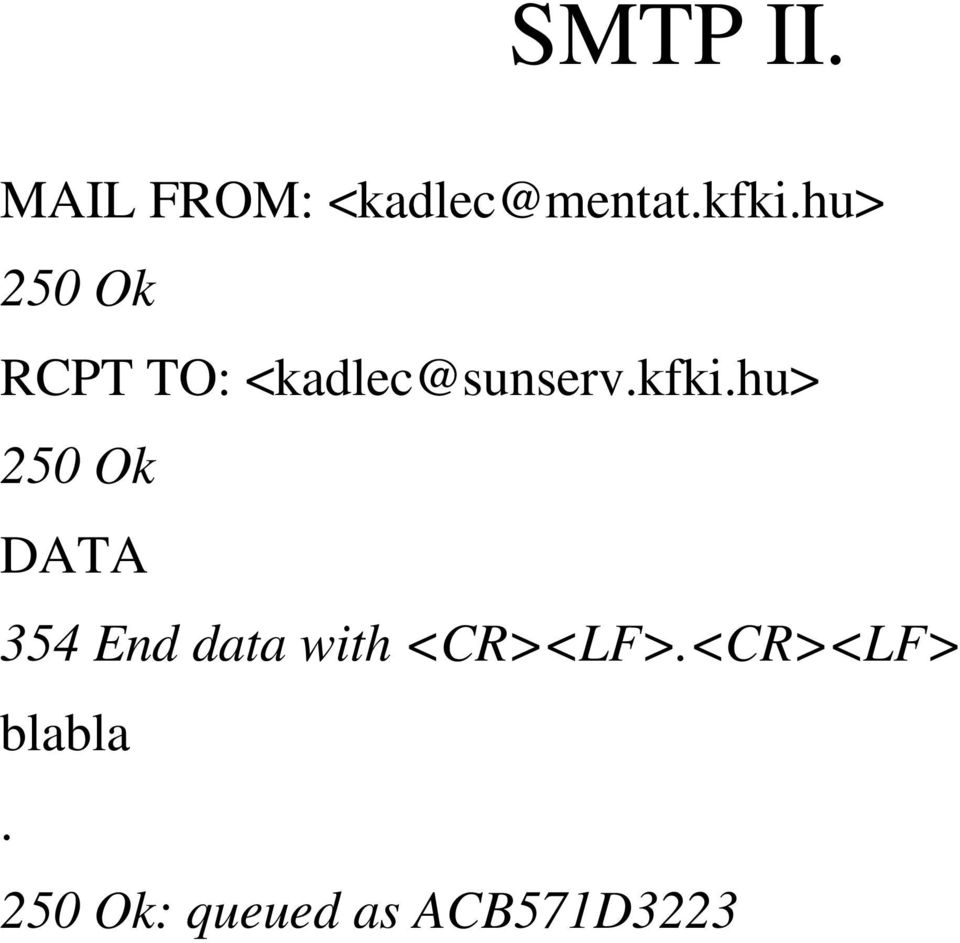 hu> 250 Ok DATA 354 End data with <CR><LF>.