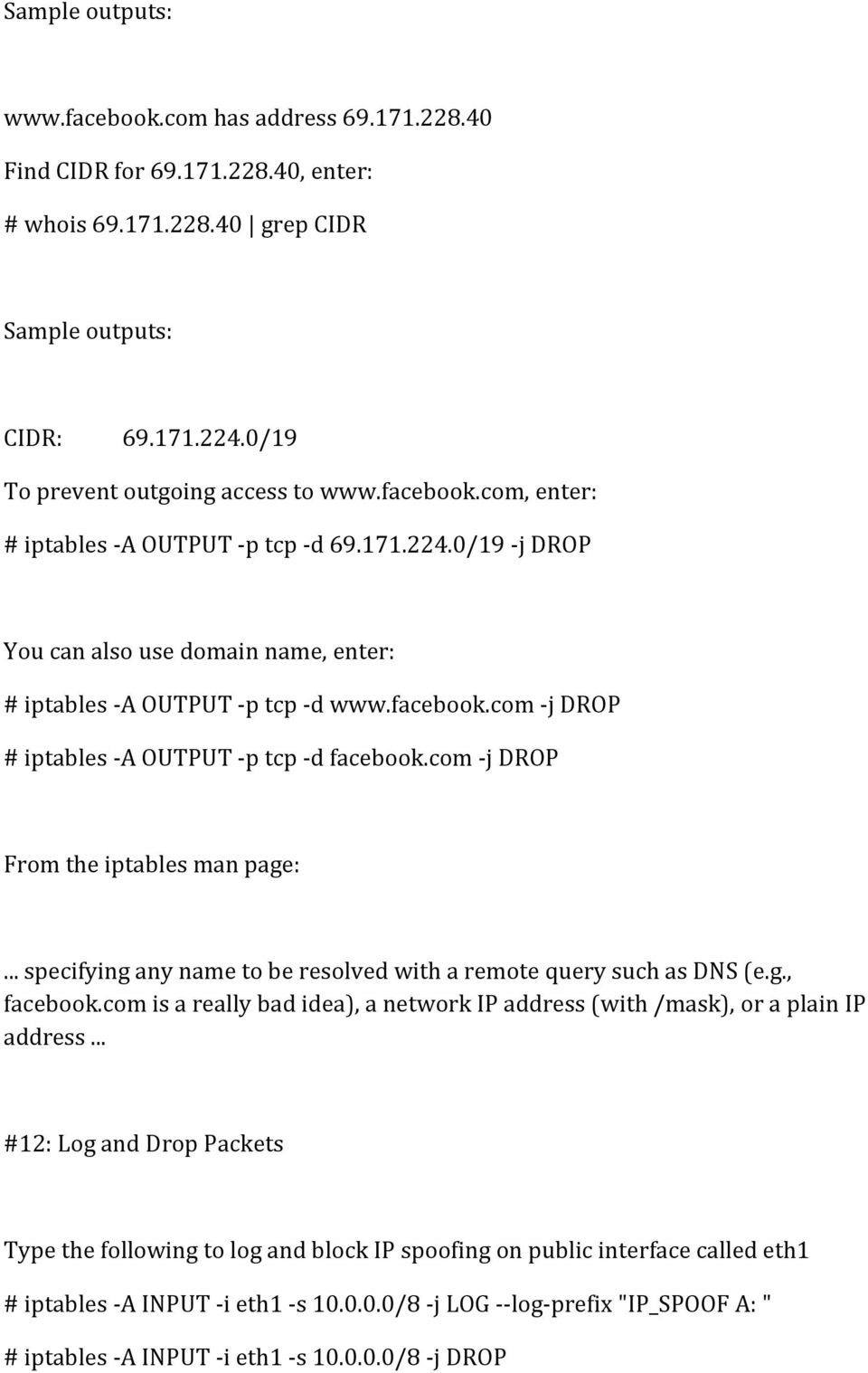 com -j DROP From the iptables man page:... specifying any name to be resolved with a remote query such as DNS (e.g., facebook.