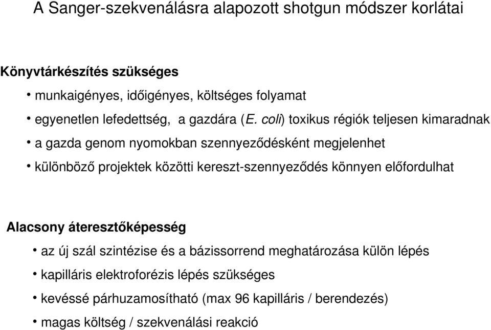 coli)toxikusrégiókteljesenkimaradnak agazdagenomnyomokbanszennyeződéskéntmegjelenhet különbözőprojektekközöttikereszt