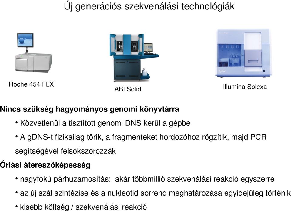 tfizikailagtörik,afragmentekethordozóhozrögzítik,majdpcr segítségévelfelsokszorozzák Óriásiátereszőképesség