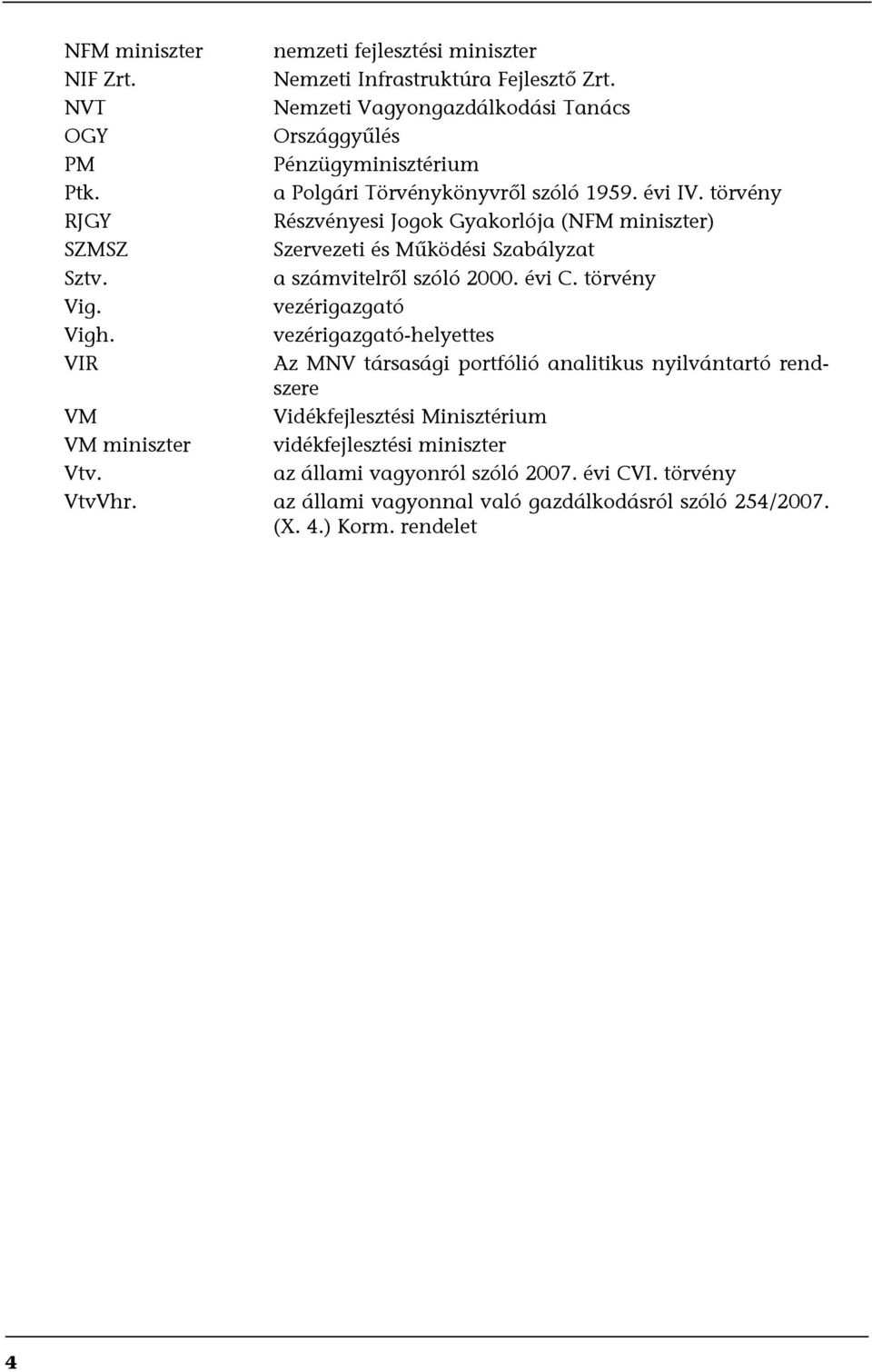 a számvitelről szóló 2000. évi C. törvény Vig. vezérigazgató Vigh.