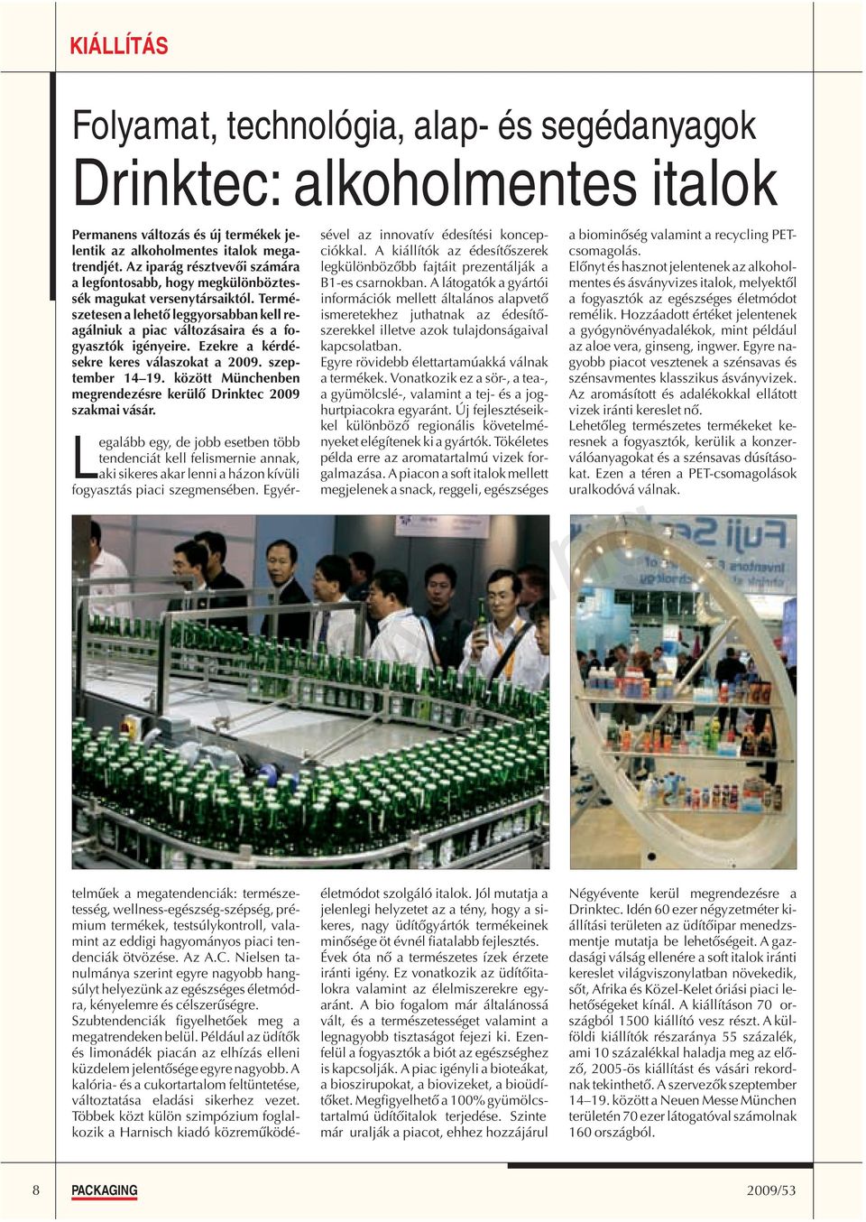 között Münchenben megrendezésre kerülõ Drinktec 2009 szakmai vásár.