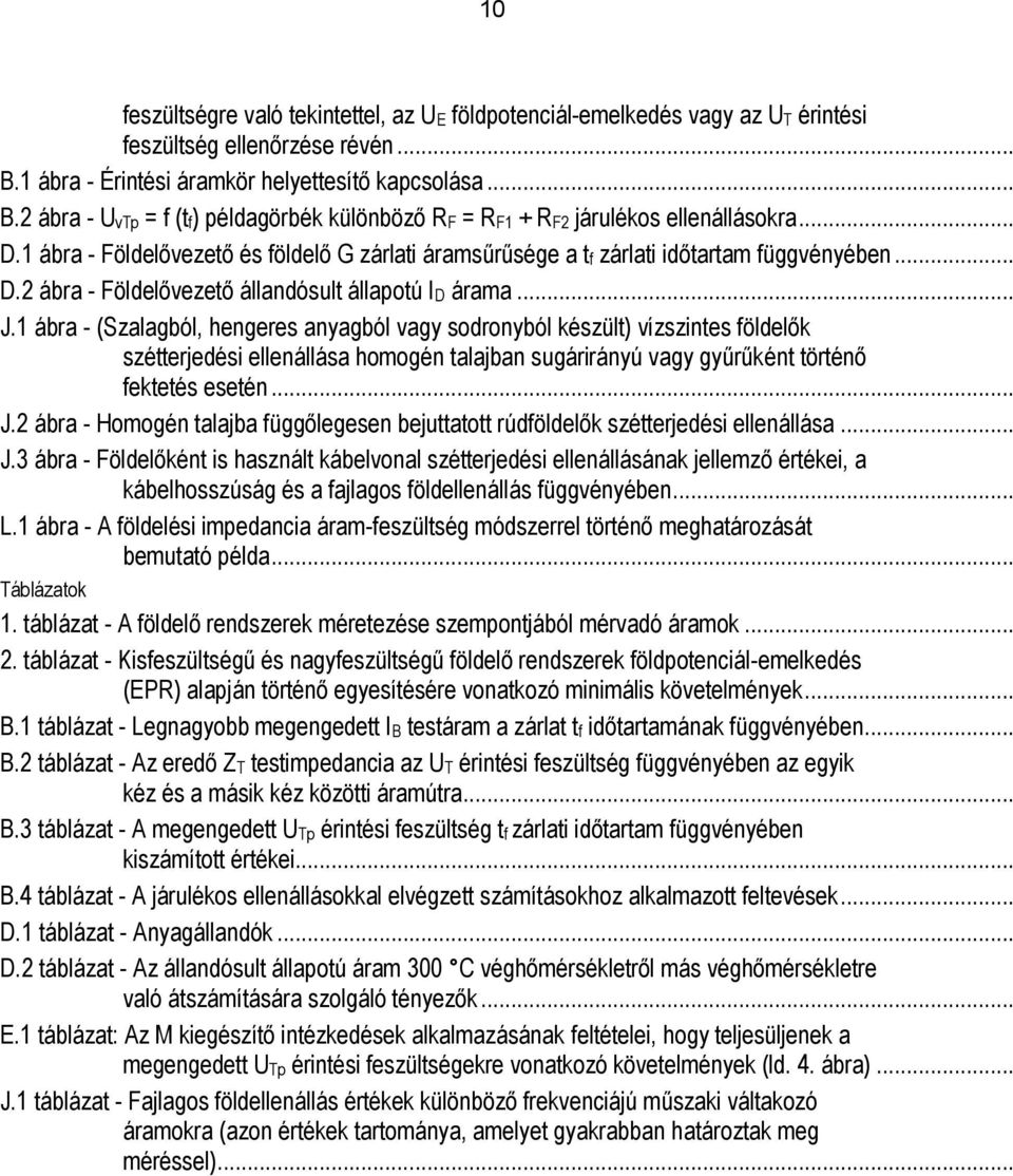 1 ábra - Földelővezető és földelő G zárlati áramsűrűsége a tf zárlati időtartam függvényében... D.2 ábra - Földelővezető állandósult állapotú ID árama... J.