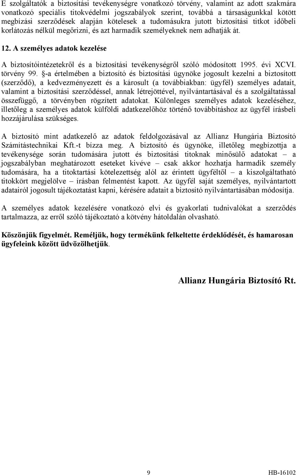 A személyes adatok kezelése A biztosítóintézetekről és a biztosítási tevékenységről szóló módosított 1995. évi XCVI. törvény 99.