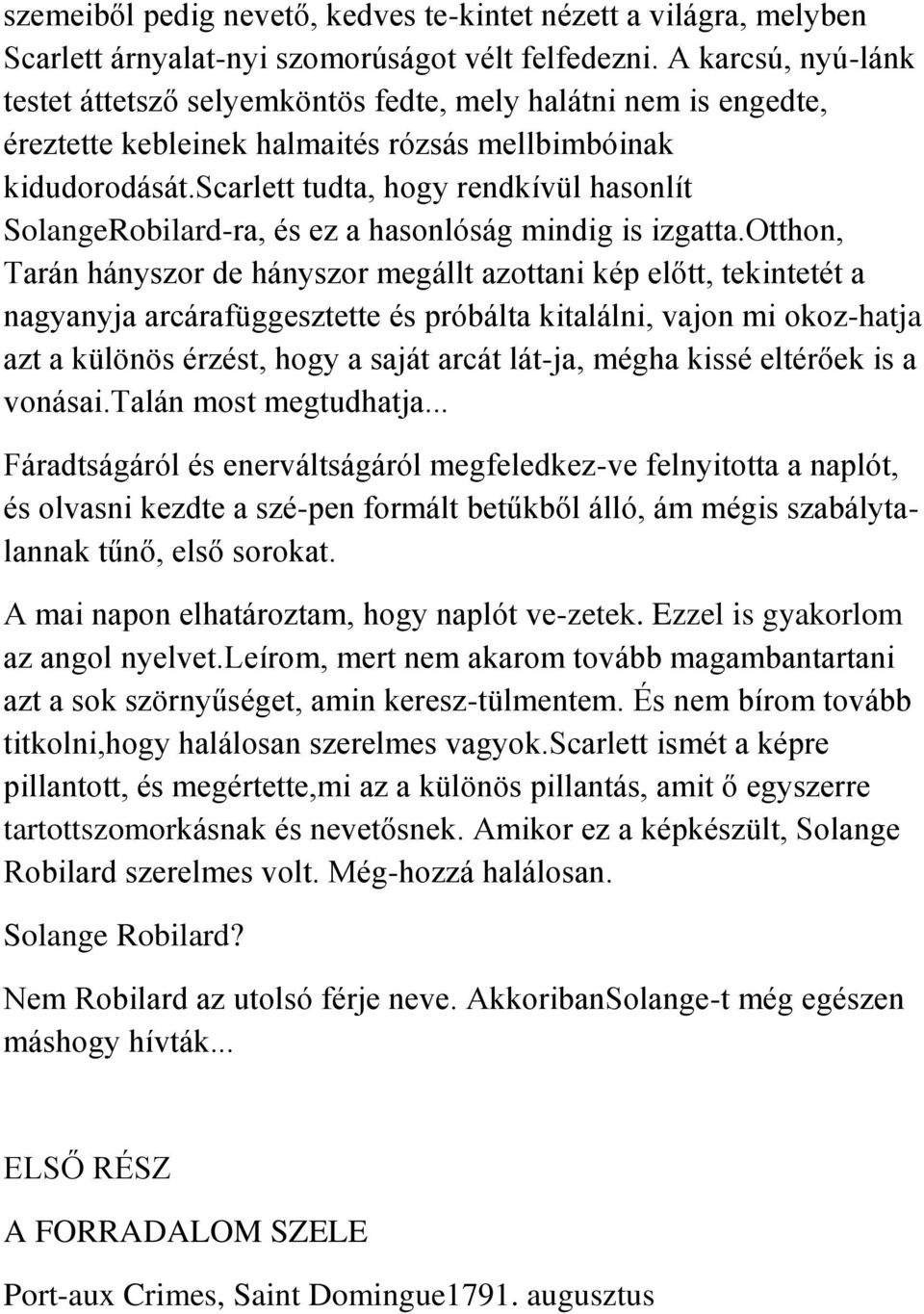 scarlett tudta, hogy rendkívül hasonlít SolangeRobilard-ra, és ez a hasonlóság mindig is izgatta.