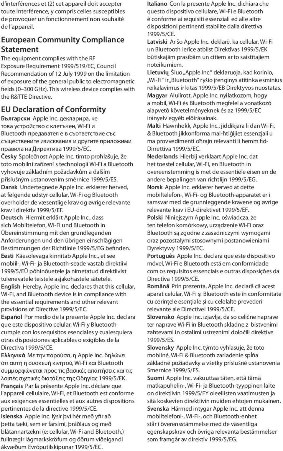 to electromagnetic fields (0 300 GHz). This wireless device complies with the R&TTE Directive. EU Declaration of Conformity Български Apple Inc.